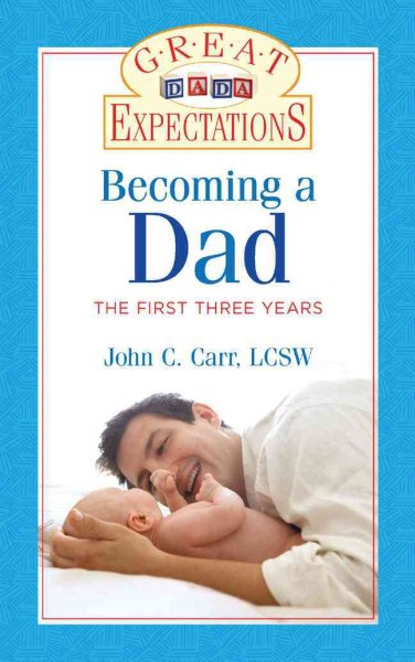 Great Expectations: Becoming a Dad: The First Three Years cover