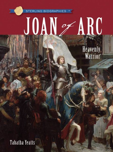 Sterling Biographies: Joan of Arc: Heavenly Warrior cover