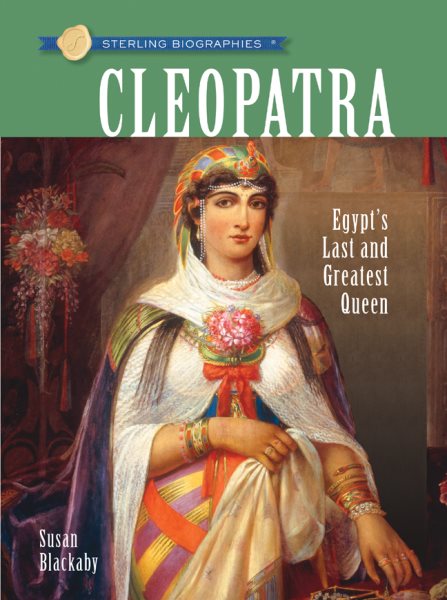 Sterling Biographies®: Cleopatra: Egypt's Last and Greatest Queen cover