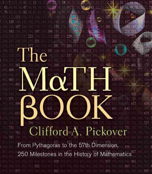 The Math Book: From Pythagoras to the 57th Dimension, 250 Milestones in the History of Mathematics (Sterling Milestones) cover