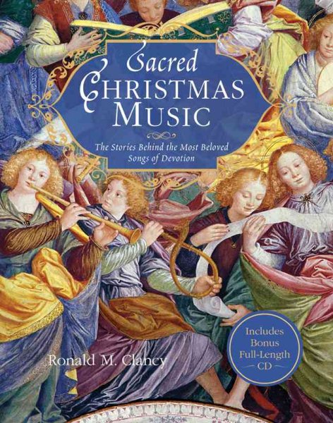 Sacred Christmas Music: The Stories Behind the Most Beloved Songs of Devotion cover