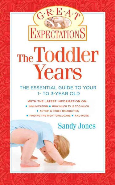 Great Expectations: The Toddler Years: The Essential Guide to Your 1- to 3-Year-Old cover