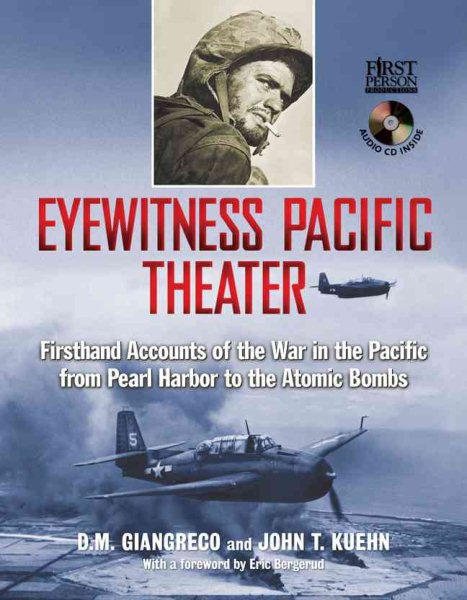 Eyewitness Pacific Theater: Firsthand Accounts of the War in the Pacific from Pearl Harbor to the Atomic Bombs cover