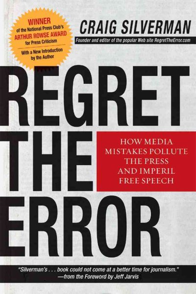 Regret the Error: How Media Mistakes Pollute the Press and Imperil Free Speech cover