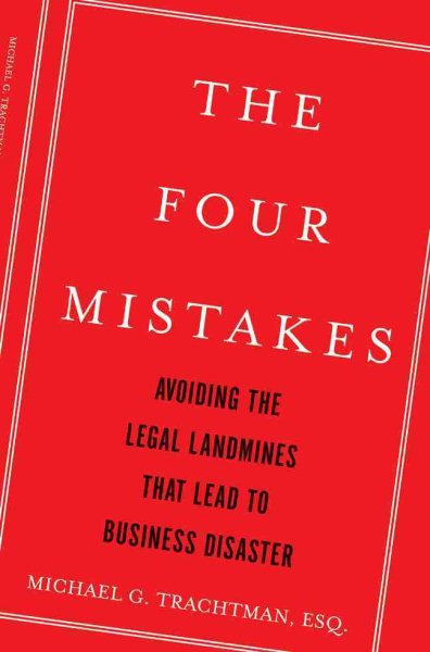 The Four Mistakes: Avoiding the Legal Landmines that Lead to Business Disaster cover