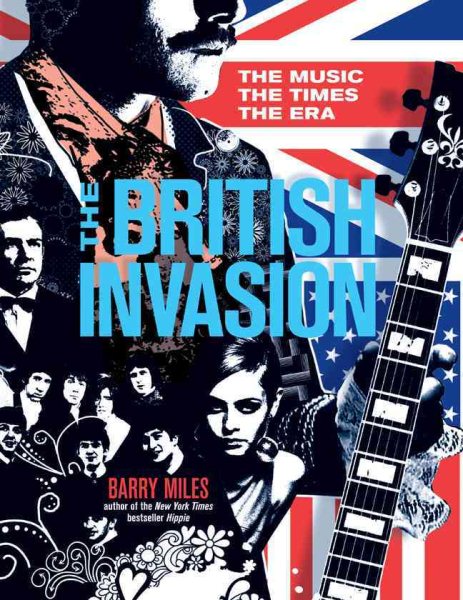 The British Invasion: The Music, the Times, the Era cover