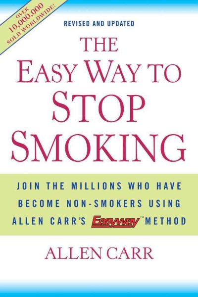 The Easy Way to Stop Smoking: Join the Millions Who Have Become Non-smokers Using Allen Carr's Easy Way Method cover