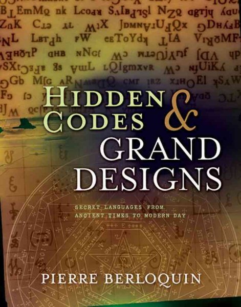 Hidden Codes & Grand Designs: Secret Languages from Ancient Times to Modern Day cover