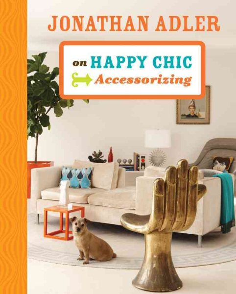 Jonathan Adler on Happy Chic Accessorizing cover