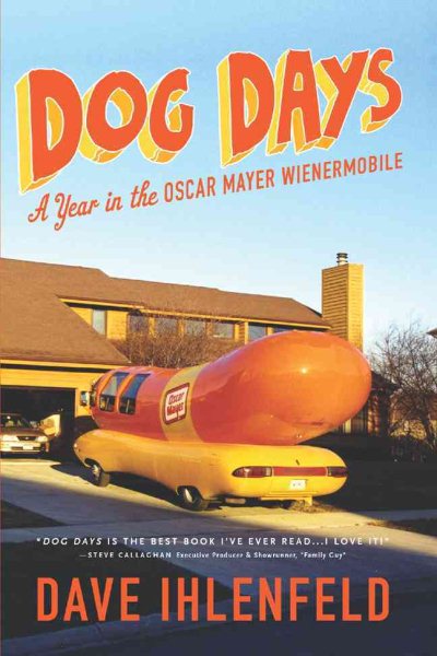Dog Days: A Year in the Oscar Mayer Wienermobile cover