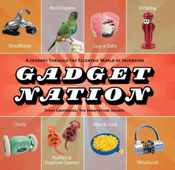 Gadget Nation: A Journey Through the Eccentric World of Invention