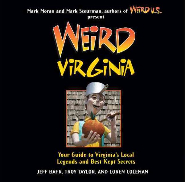 Weird Virginia: Your Guide to Virginia's Local Legends and Best Kept Secrets cover