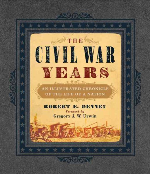 The Civil War Years: An Illustrated Chronicle of the Life of a Nation cover