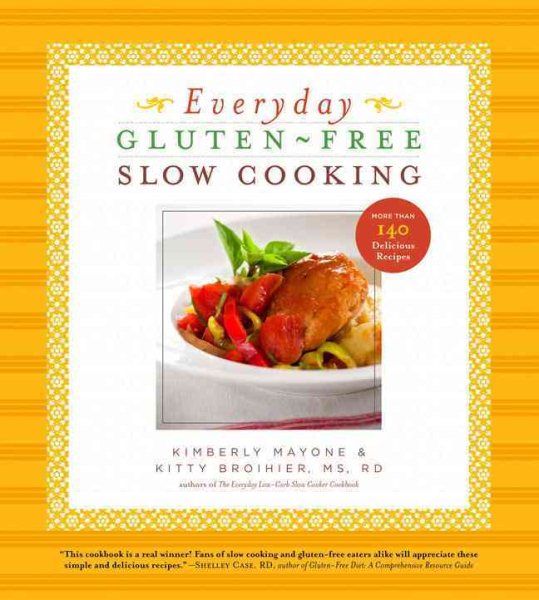 Everyday Gluten-Free Slow Cooking: 140 Easy & Delicious Recipes cover