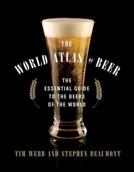 The World Atlas of Beer: The Essential Guide to the Beers of the World cover