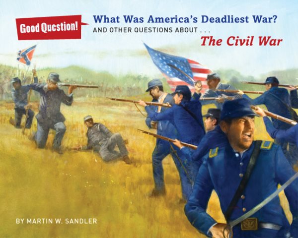 What Was America's Deadliest War?: And Other Questions About The Civil War (Good Question!) cover