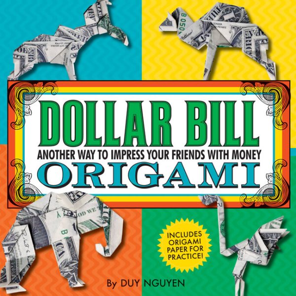 Dollar Bill Origami: Another Way to Impress Your Friends with Money cover