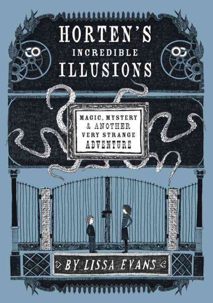 Horten's Incredible Illusions: Magic, Mystery & Another Very Strange Adventure (Horten's Miraculous Mechanisms) cover