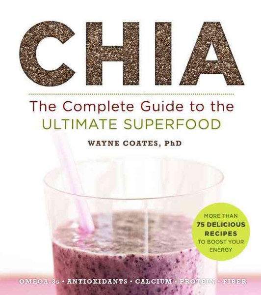 Chia: The Complete Guide to the Ultimate Superfood (Superfoods for Life) cover