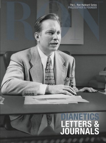 Dianetics Letters & Journals: L. Ron Hubbard Series, Philosopher & Founder (The L. Ron Hubbard Series, The Complete Biographical Encyclopedia) cover