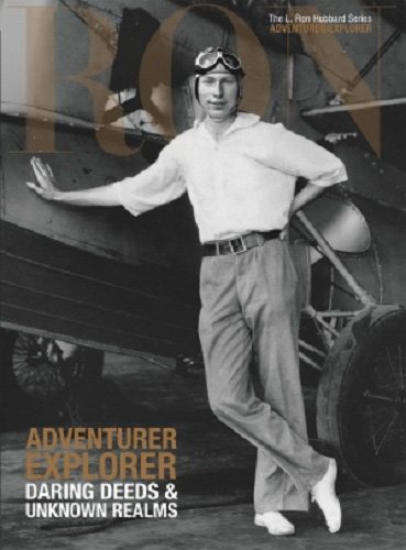 Adventurer Explorer Daring Deeds & Unknown Realms: L. Ron Hubbard Series, Adventurer/Explorer (The L. Ron Hubbard Series, The Complete Biographical Encyclopedia)