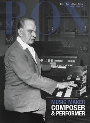 Music Maker, Composer & Performer: L. Ron Hubbard Series, Music Maker (The L. Ron Hubbard Series, The Complete Biographical Encyclopedia) cover