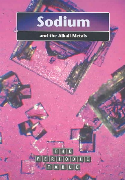 Sodium And The Alkali Metals (The Periodic Table)