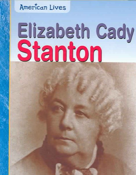 Elizabeth Cady Stanton (American Lives) cover