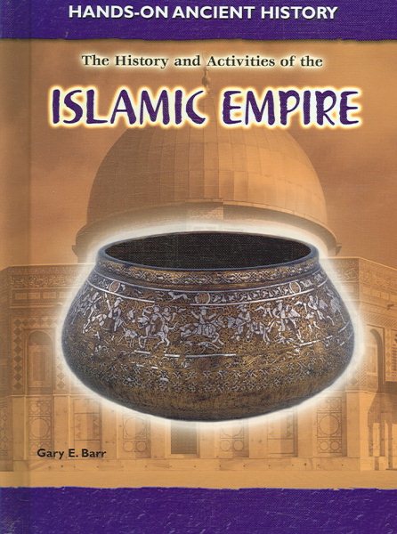 The History and Activities of the Islamic Empire (Hands-on Ancient History) cover