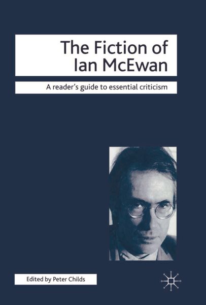 The Fiction of Ian McEwan (Readers' Guides to Essential Criticism, 53) cover