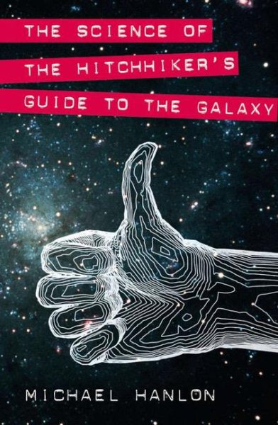 The Science of the Hitchhiker's Guide to the Galaxy (MacSci)