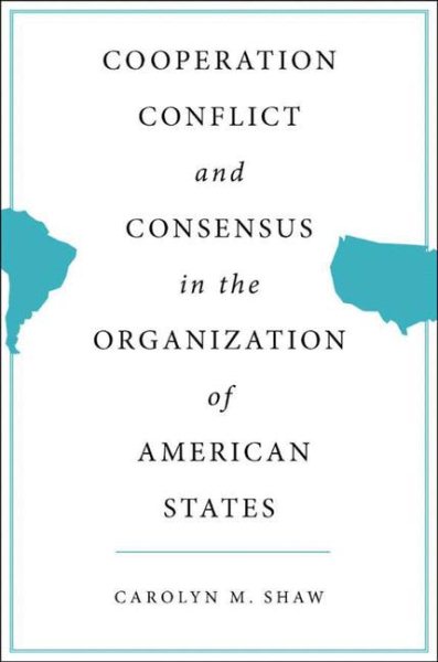 Cooperation, Conflict and Consensus in the Organization of American States cover