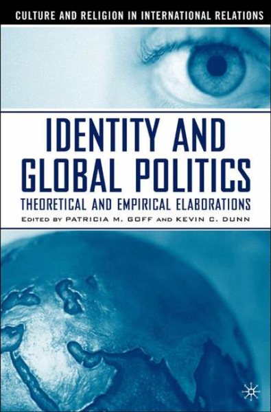 Identity and Global Politics: Empirical and Theoretical Elaborations (Culture and Religion in International Relations) cover