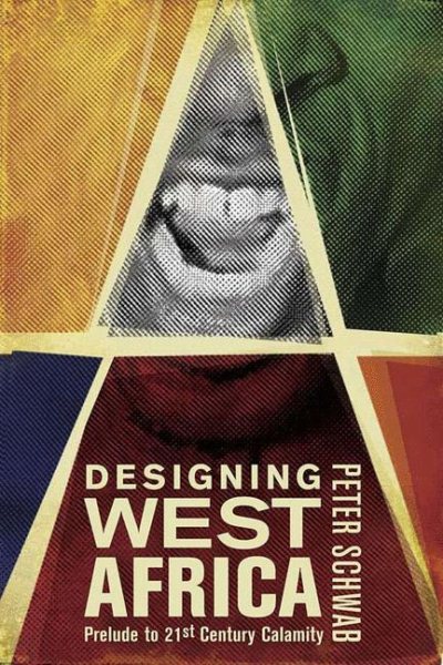 Designing West Africa: Prelude to 21st Century Calamity cover