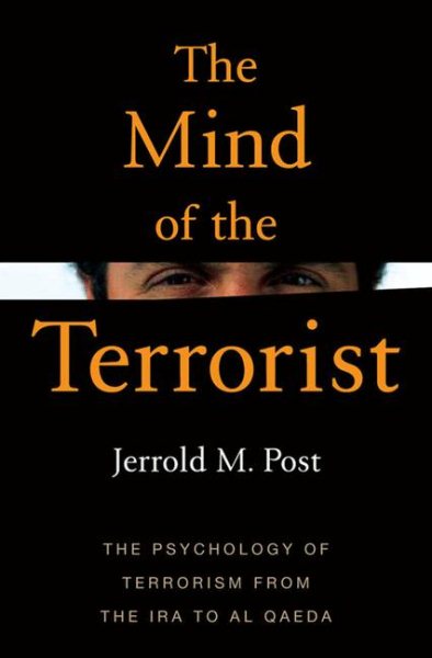The Mind of the Terrorist: The Psychology of Terrorism from the IRA to al-Qaeda cover