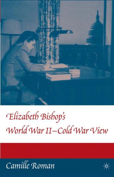 Elizabeth Bishop's World War II - Cold War View cover