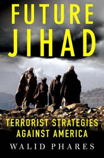 Future Jihad: Terrorist Strategies Against America cover