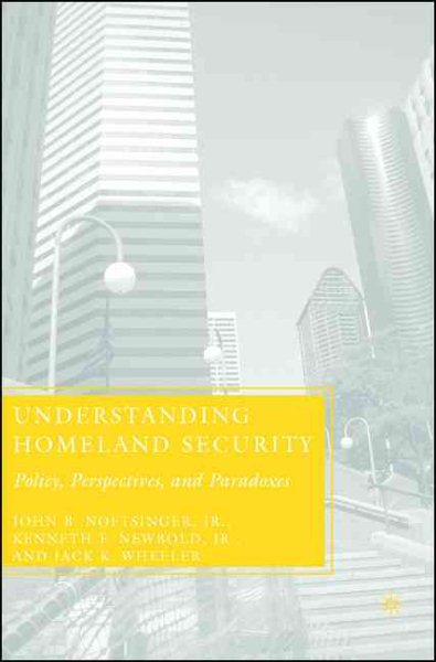 Understanding Homeland Security: Policy, Perspectives, and Paradoxes cover