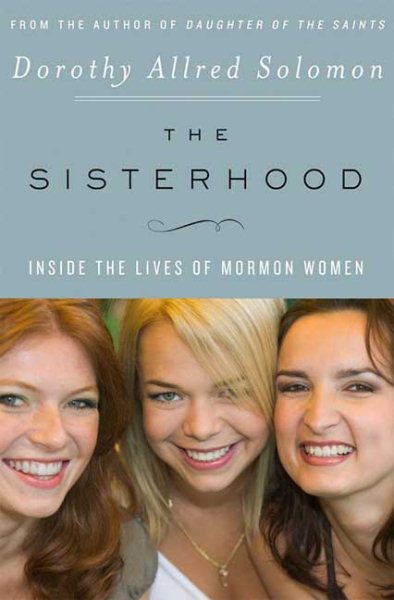 The Sisterhood: Inside the Lives of Mormon Women cover