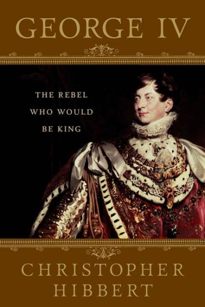 George IV: The Rebel Who Would Be King cover
