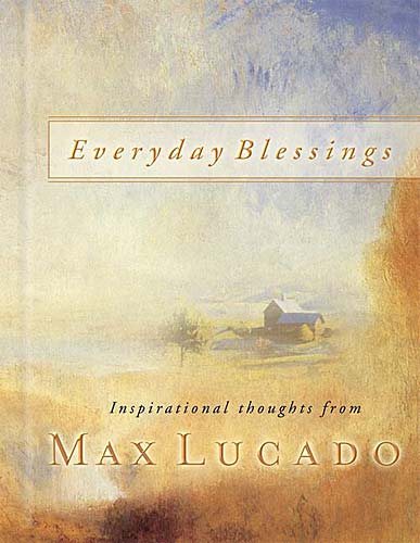Everyday Blessings: Inspirational Thoughts from Max Lucado (Lucado, Max) cover