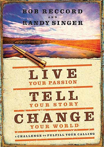 Live Your Passion, Tell Your Story, Change Your World: A Challenge to Fulfill Your Calling cover