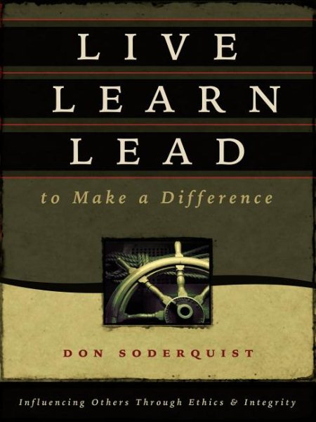 Live Learn Lead to Make a Difference: Influencing Others Through Ethics & Integrity