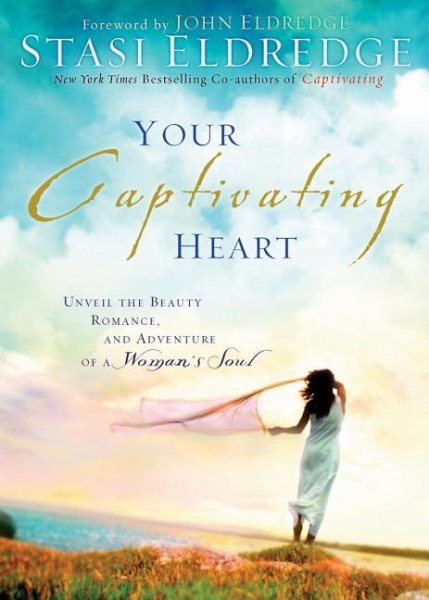 Your Captivating Heart: Discover How God's True Love Can Free a Woman's Soul cover