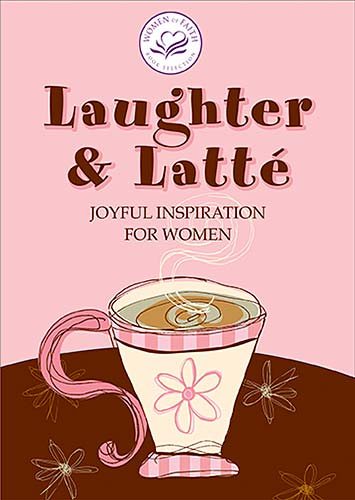 Laughter And Latte: Joyful Inspiration for Women (Women of Faith (Zondervan)) cover