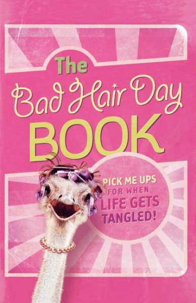 The Bad Hair Day Book: Pick Me Ups For When Life Gets Tangled