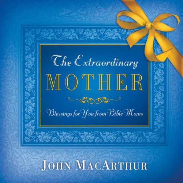 The Extraordinary Mother: Blessings for You from Bible Moms cover