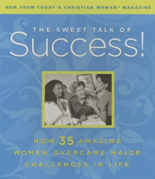 Sweet Talk of Success!: How 35 Amazing Women Overcame Major Challenges in Life cover