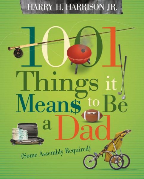 1001 Things It Means to Be a Dad: Some Assembly Required cover