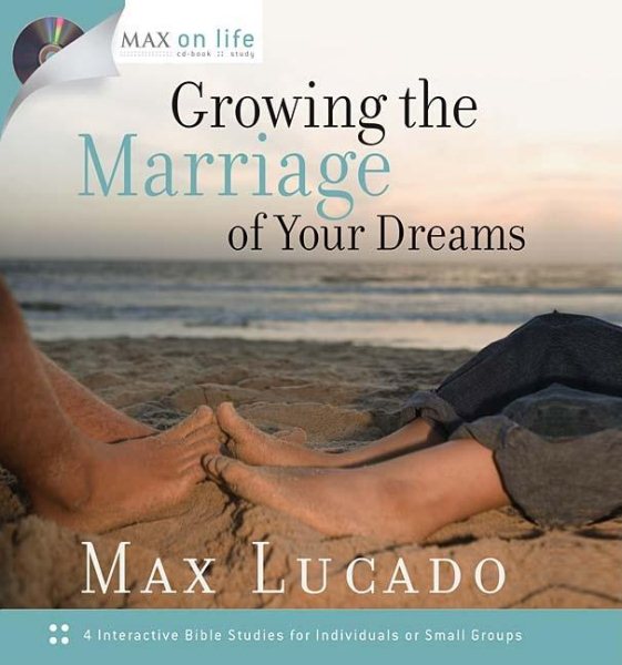 Growing the Marriage of Your Dreams: 4 Interactive Bible Studies for Individuals or Small Groups (Max on Life) cover
